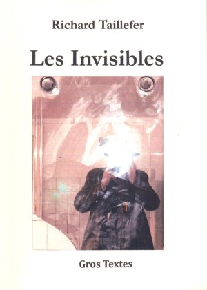Richard Taillefer : Les Invisibles (Gros textes)