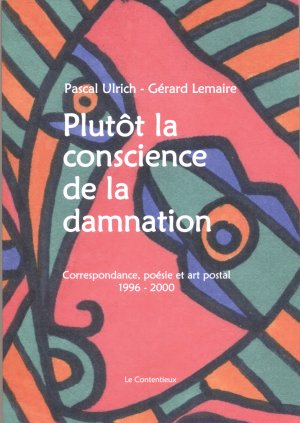 Pascal Ulrich - Gérard Lemaire : Plutôt la conscience de la damnation (Le Contentieux)