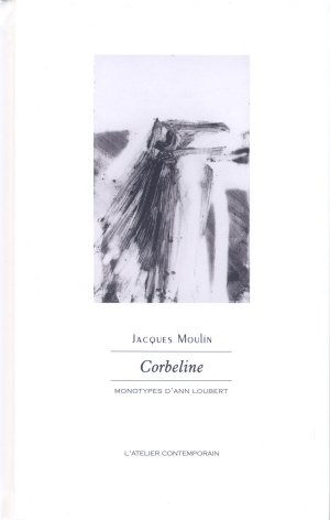 Jacques Moulin : Corbeline (l'Atelier contemporain)